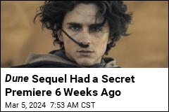 Dune Sequel Had a Secret Premiere 6 Weeks Ago