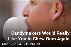 Candymakers Would Really Like You to Chew Gum Again