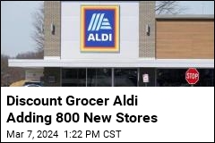 Discount Grocer Aldi Adding 800 New Stores