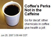 Coffee's Perks Not in the Caffeine