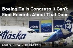 Boeing Says It&#39;s Looked Everywhere for Door Records