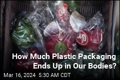 Plastic Packaging Isn&#39;t Just a Trash Problem&mdash;We&#39;re Eating It