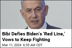 Netanyahu Does Not Care About Biden&#39;s &#39;Red Line&#39;