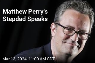 Matthew Perry&#39;s Stepdad Speaks: &#39;He Was Happy&#39;