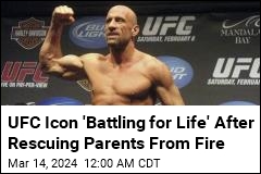 UFC Hall of Famer &#39;Battling for Life&#39; After Rescuing Parents