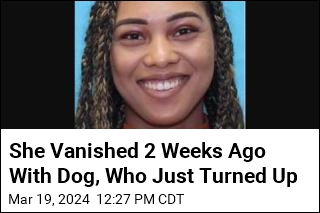 She Vanished 2 Weeks Ago With Dog, Who Just Turned Up