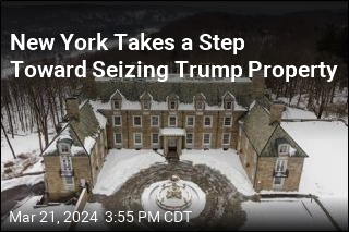New York Takes a Step Toward Seizing Trump Property