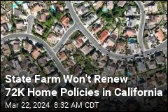 State Farm Won&#39;t Renew 72K Home Policies in California