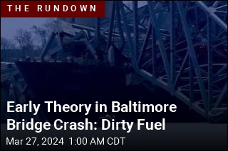 One Baltimore Bridge Crash Theory: Dirty Fuel