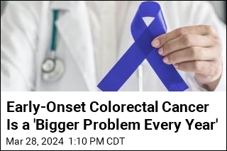 Early-Onset Colorectal Cancer Is a &#39;Bigger Problem Every Year&#39;