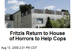 Fritzls Return to House of Horrors to Help Cops