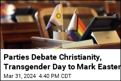 Parties Debate Christianity, Transgender Day to Mark Easter