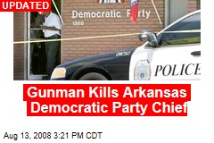 Gunman Kills Arkansas Democratic Party Chief
