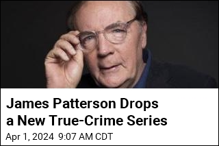 Been Waiting for New James Patterson? It&#39;s Your Lucky Day