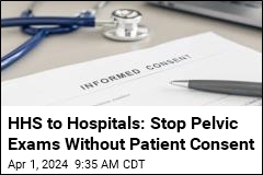 HHS to Hospitals: Stop Pelvic Exams Without Patient Consent