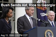 Bush Sends Aid, Rice to Georgia