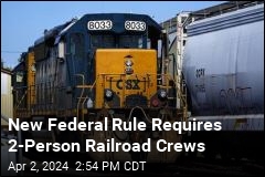 New Federal Rule Requires 2-Person Railroad Crews