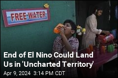 End of El Nino Could Land Us in &#39;Uncharted Territory&#39;