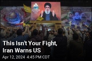 This Isn&#39;t Your Fight, Iran Warns US