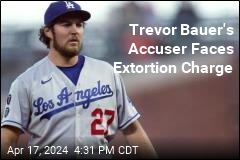 Trevor Bauer&#39;s Accuser Faces Extortion Charge