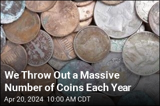 We Throw Out a Shocking Number of Coins Each Year