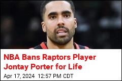 NBA Bans Raptors Player Jontay Porter for Life