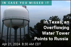Overflowing Texas Water Tower May Be a &#39;Worrisome Escalation&#39;