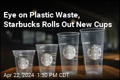 Eye on Plastic Waste, Starbucks Redesigns Its Cups
