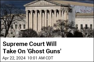 Supreme Court Will Take On &#39;Ghost Guns&#39;