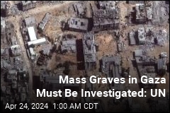 Mass Graves in Gaza Must Be Investigated: UN