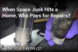 Space Junk&#39;s Hit on Home Raises &#39;Unprecedented&#39; Issues