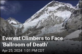 Everest Climbers to Face &#39;Ballroom of Death&#39;