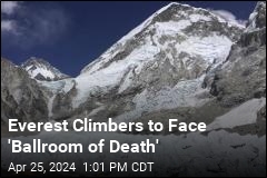 Everest Climbers to Face &#39;Ballroom of Death&#39;
