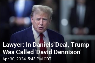 Lawyer: In Daniels Deal, Trump Was Called &#39;David Dennison&#39;