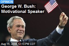 George W. Bush: Motivational Speaker