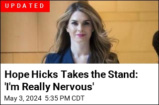 A &#39;Really Nervous&#39; Hope Hicks Takes Stand in Trump Trial