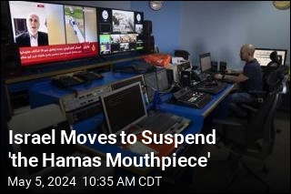 Israel Moves to Suspend &#39;the Hamas Mouthpiece&#39;