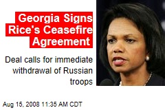 Georgia Signs Rice's Ceasefire Agreement