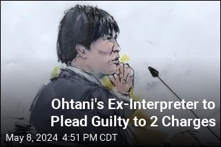 Ohtani&#39;s Ex-Interpreter Agrees to Plead Guilty