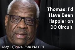 Thomas: I&#39;d Have Been Happier on DC Circuit