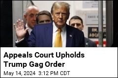 Appeals Court Upholds Trump Gag Order