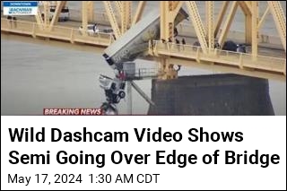 Wild Dashcam Video Shows Semi Going Over Side of Bridge