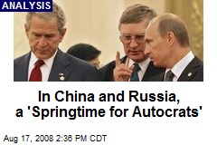 In China and Russia, a 'Springtime for Autocrats'