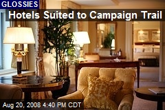 Hotels Suited to Campaign Trail