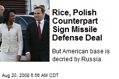 Rice, Polish Counterpart Sign Missile Defense Deal