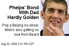 Phelps' Bond With Dad Hardly Golden