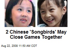2 Chinese 'Songbirds' May Close Games Together