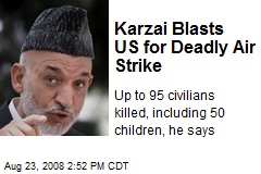 Karzai Blasts US for Deadly Air Strike