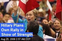 Hillary Plans Own Rally in Show of Strength