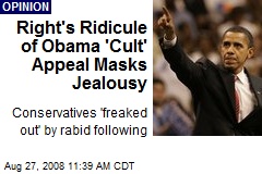 Right's Ridicule of Obama 'Cult' Appeal Masks Jealousy